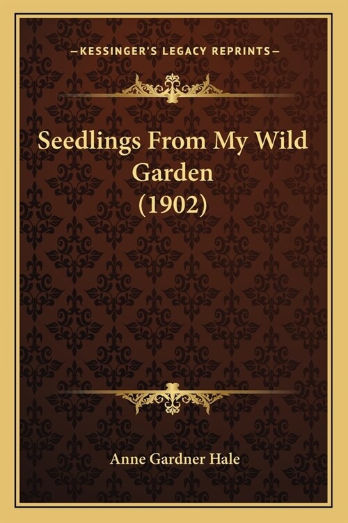 Seedlings From My Wild Garden (1902) (Paperback)