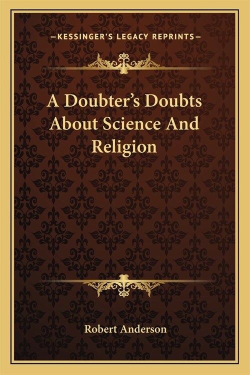 A Doubters Doubts About Science And Religion (Paperback)