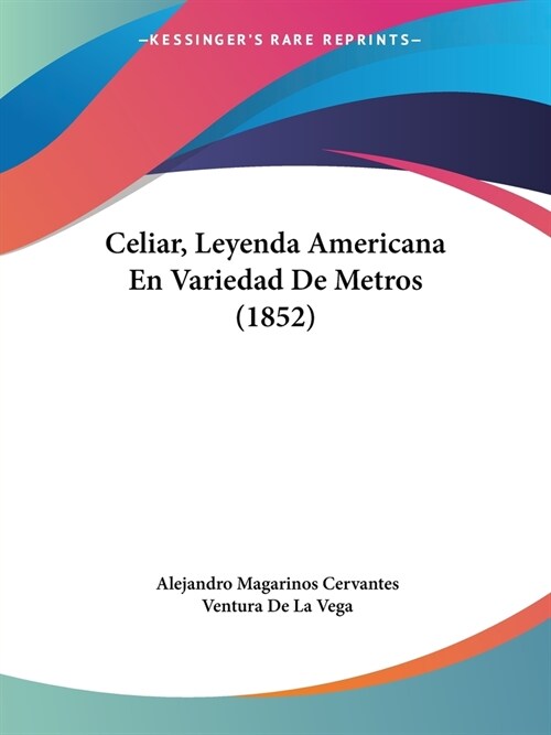 Celiar, Leyenda Americana En Variedad De Metros (1852) (Paperback)