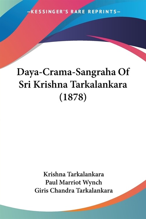 Daya-Crama-Sangraha Of Sri Krishna Tarkalankara (1878) (Paperback)