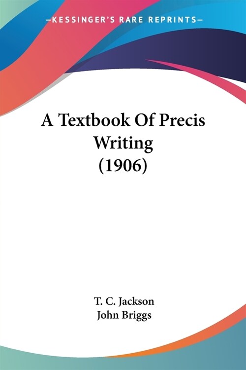 A Textbook Of Precis Writing (1906) (Paperback)