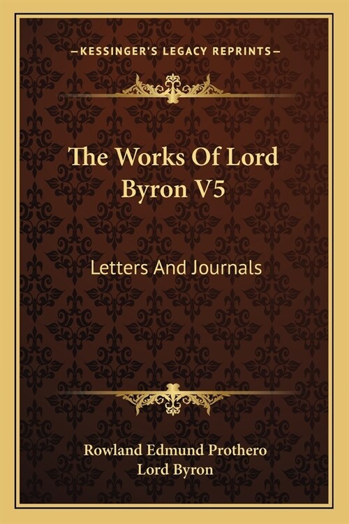 The Works Of Lord Byron V5: Letters And Journals (Paperback)