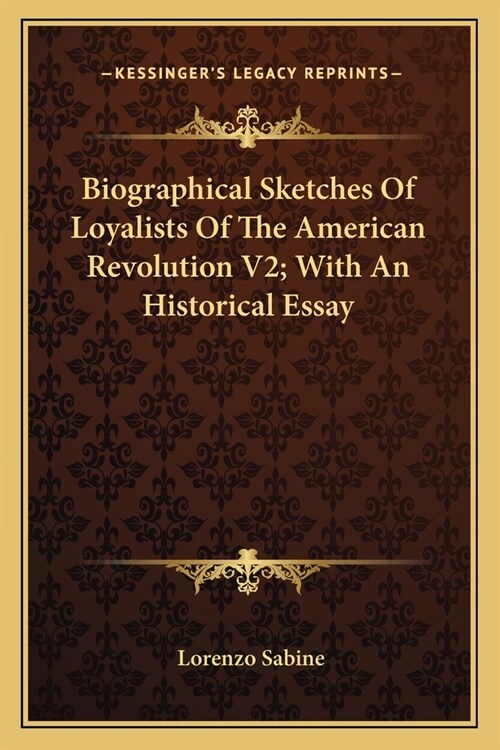 Biographical Sketches Of Loyalists Of The American Revolution V2; With An Historical Essay (Paperback)