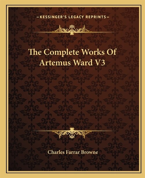 The Complete Works Of Artemus Ward V3 (Paperback)