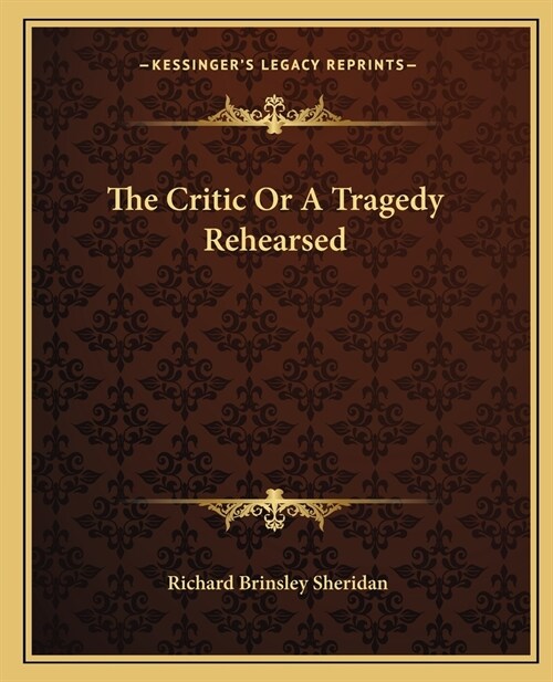 The Critic Or A Tragedy Rehearsed (Paperback)