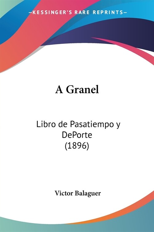 A Granel: Libro de Pasatiempo y DePorte (1896) (Paperback)