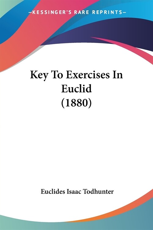 Key To Exercises In Euclid (1880) (Paperback)