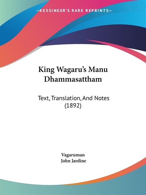 King Wagarus Manu Dhammasattham: Text, Translation, And Notes (1892) (Paperback)