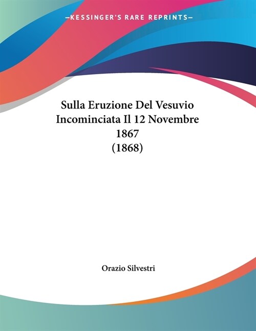 Sulla Eruzione Del Vesuvio Incominciata Il 12 Novembre 1867 (1868) (Paperback)