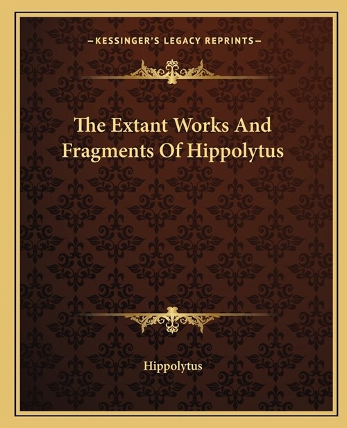 The Extant Works And Fragments Of Hippolytus (Paperback)