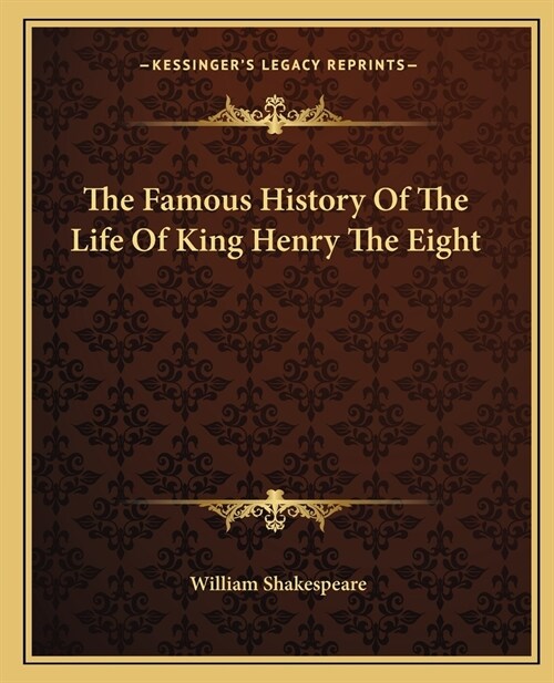 The Famous History Of The Life Of King Henry The Eight (Paperback)