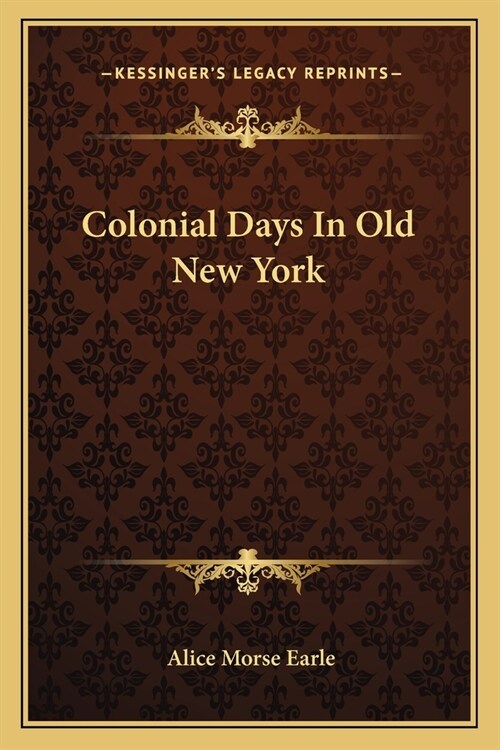 Colonial Days In Old New York (Paperback)