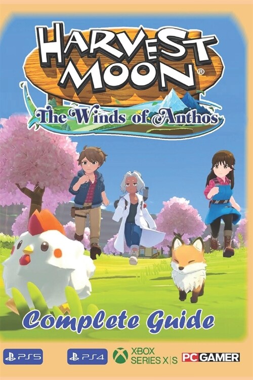 Harvest Moon The Winds of Anthos Complete Guide: Best Tips, Tricks, Strategies and Much more (Paperback)