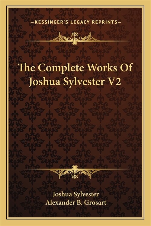The Complete Works Of Joshua Sylvester V2 (Paperback)