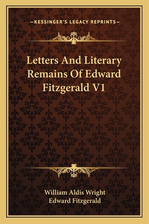 Letters And Literary Remains Of Edward Fitzgerald V1 (Paperback)
