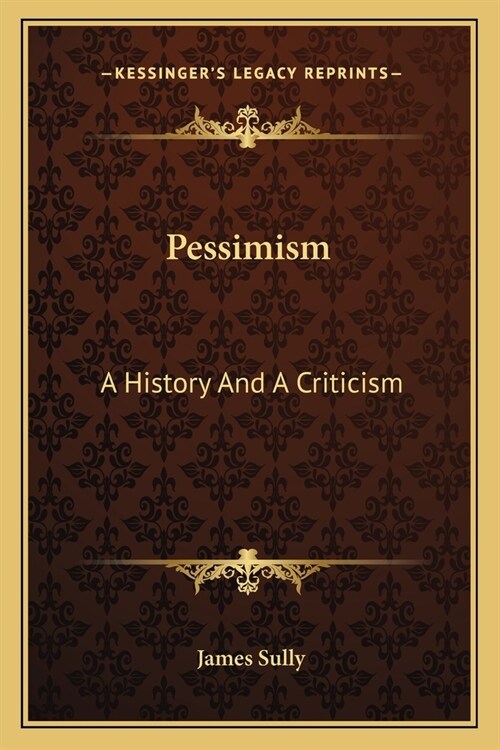 Pessimism: A History And A Criticism (Paperback)