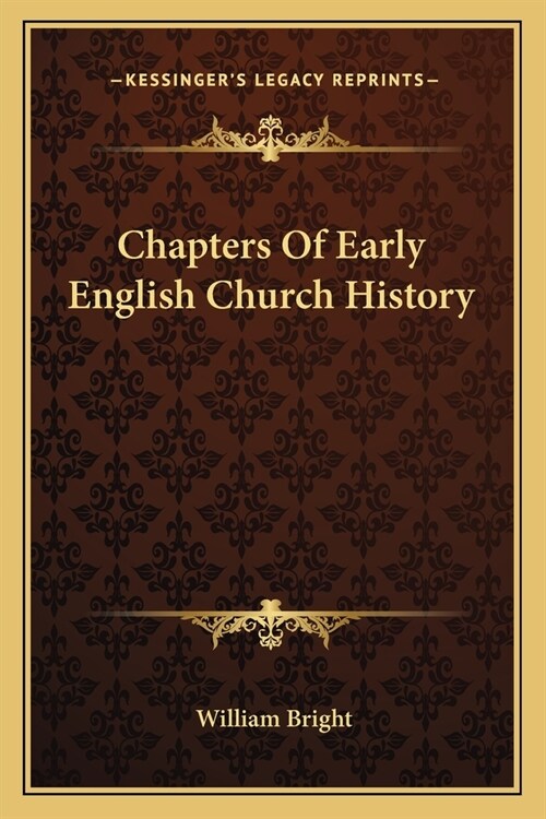 Chapters Of Early English Church History (Paperback)