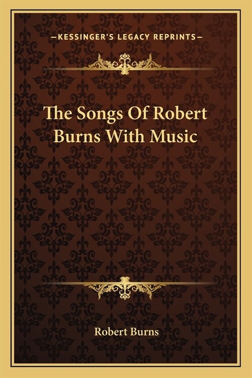 The Songs Of Robert Burns With Music (Paperback)