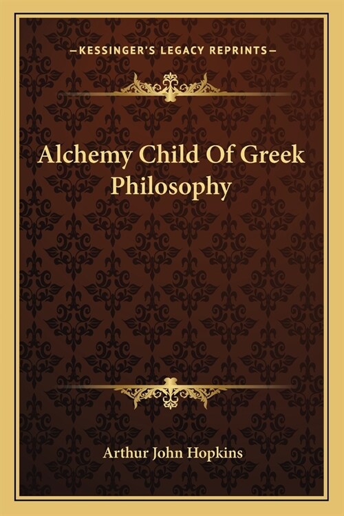 Alchemy Child Of Greek Philosophy (Paperback)