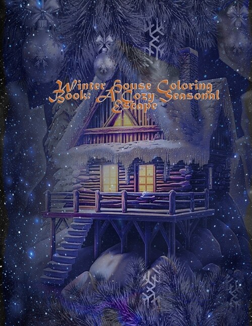 Winter House Coloring Book: A Cozy Seasonal Escape: 8.5?1 inch 21.5?7.94 cm 40 pages (Paperback)