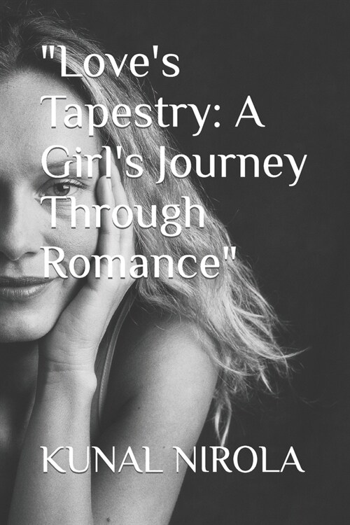 Loves Tapestry: A Girls Journey Through Romance (Paperback)