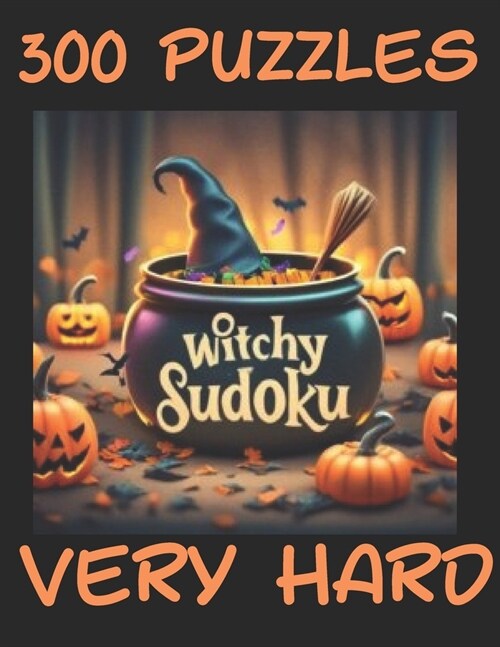 Witchy Sudoku - 300 Puzzles - Level: Very Hard - Sudoku Extreme - Halloween Edition (Paperback)