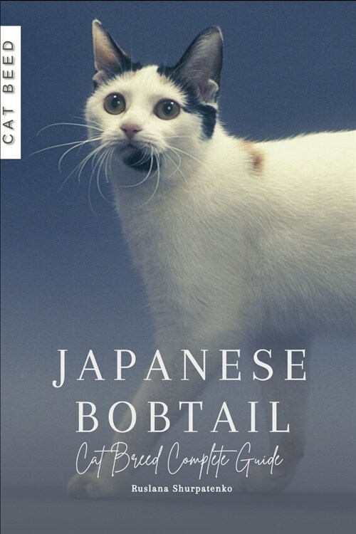 Japanese Bobtail: Cat Breed Complete Guide (Paperback)