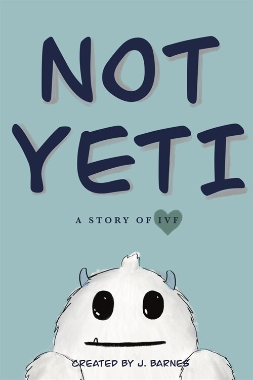 Not Yeti: A Story of IVF (Paperback)