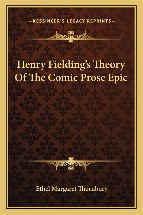 Henry Fieldings Theory Of The Comic Prose Epic (Paperback)