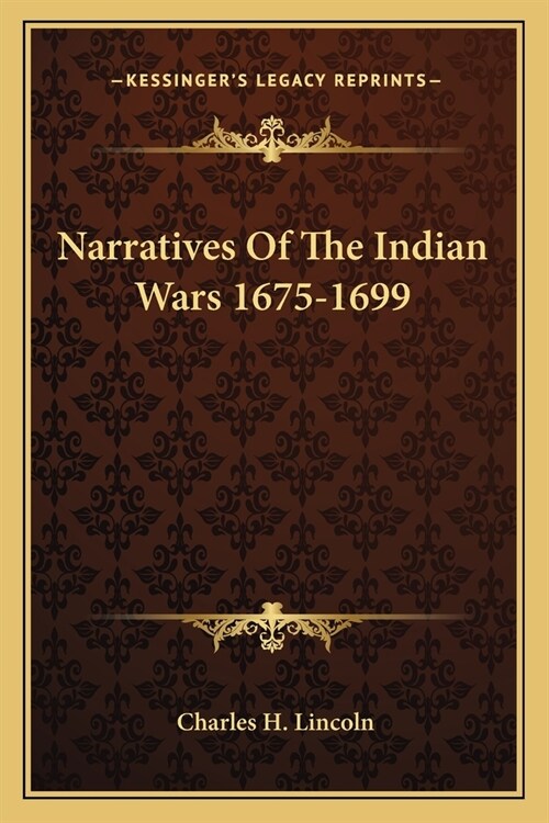 Narratives Of The Indian Wars 1675-1699 (Paperback)