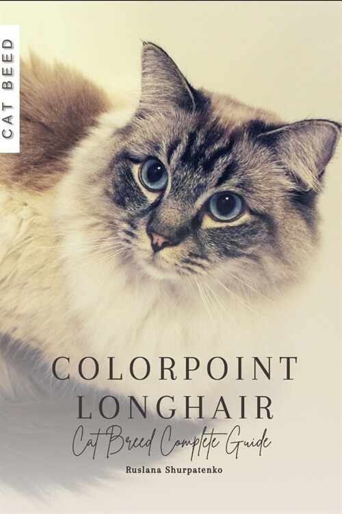 Colorpoint Longhair: Cat Breed Complete Guide (Paperback)