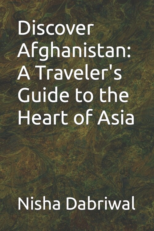 Discover Afghanistan: A Travelers Guide to the Heart of Asia (Paperback)