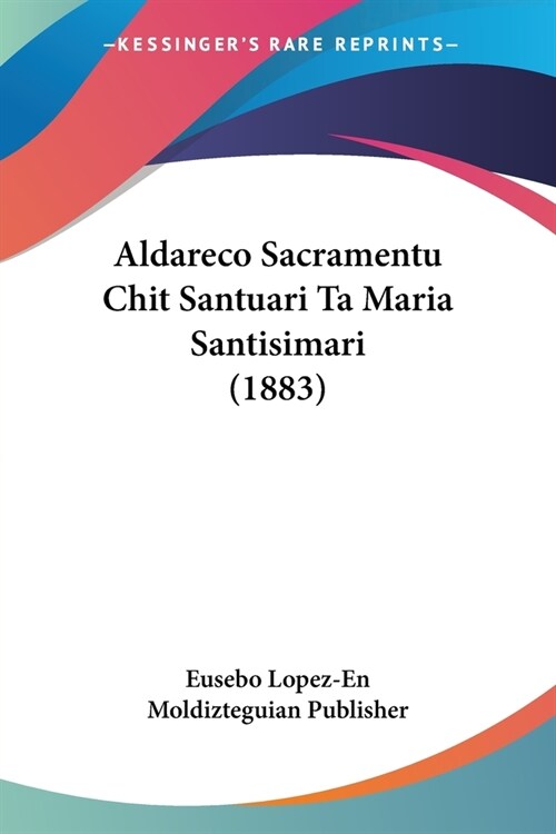 Aldareco Sacramentu Chit Santuari Ta Maria Santisimari (1883) (Paperback)