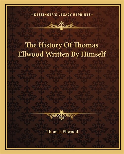 The History Of Thomas Ellwood Written By Himself (Paperback)