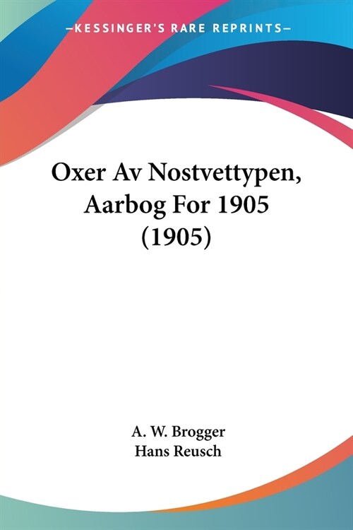 Oxer Av Nostvettypen, Aarbog For 1905 (1905) (Paperback)