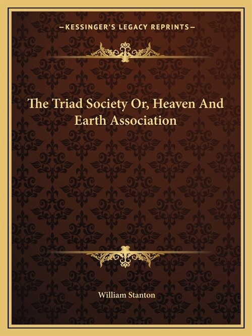 The Triad Society Or, Heaven And Earth Association (Paperback)