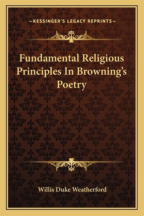 Fundamental Religious Principles In Brownings Poetry (Paperback)