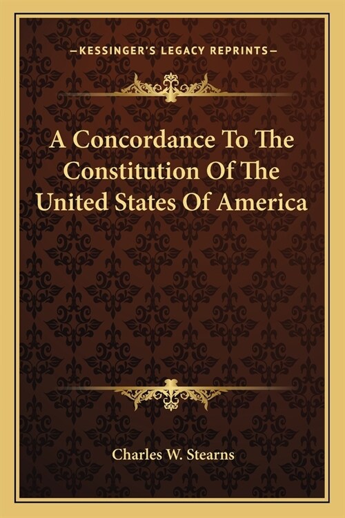 A Concordance To The Constitution Of The United States Of America (Paperback)