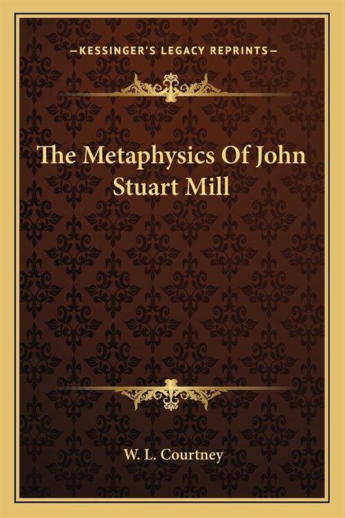 The Metaphysics Of John Stuart Mill (Paperback)