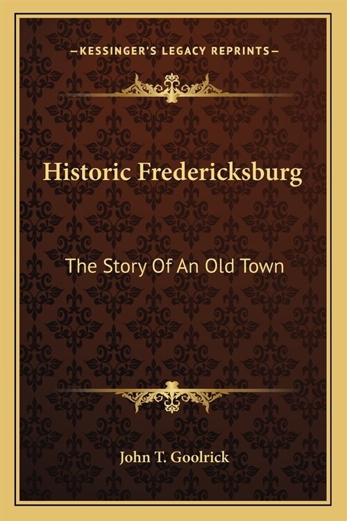 Historic Fredericksburg: The Story Of An Old Town (Paperback)