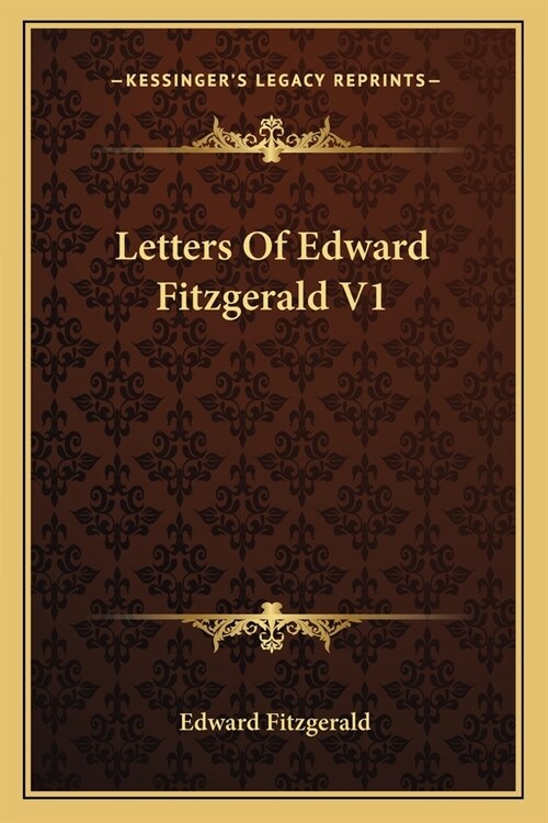 Letters Of Edward Fitzgerald V1 (Paperback)