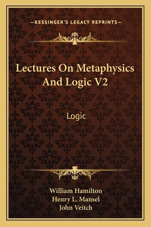 Lectures On Metaphysics And Logic V2: Logic (Paperback)