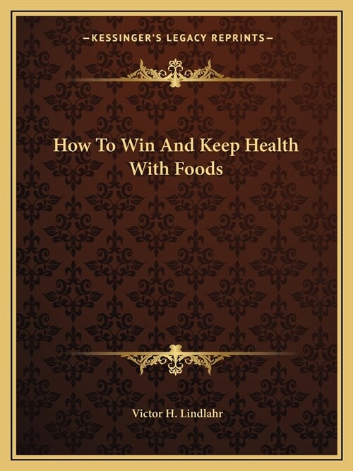 How To Win And Keep Health With Foods (Paperback)