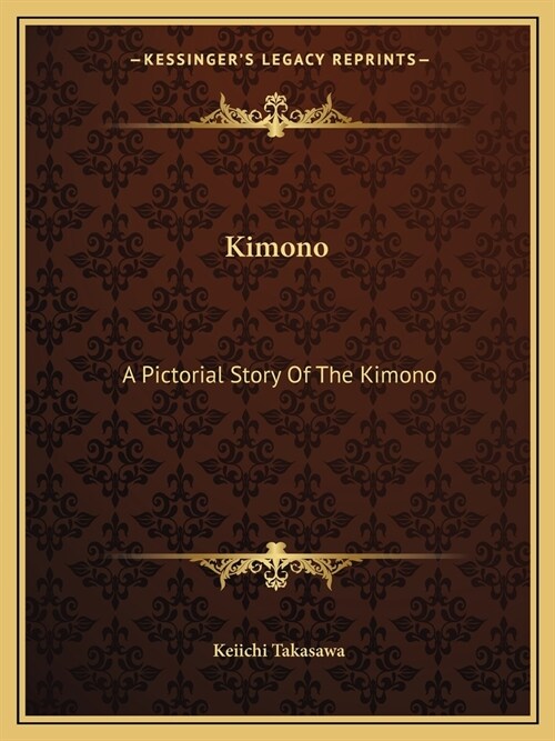 Kimono: A Pictorial Story Of The Kimono (Paperback)