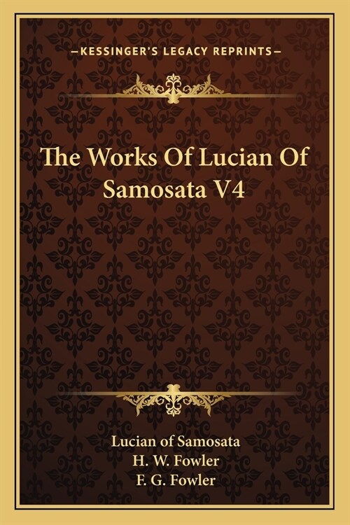 The Works Of Lucian Of Samosata V4 (Paperback)