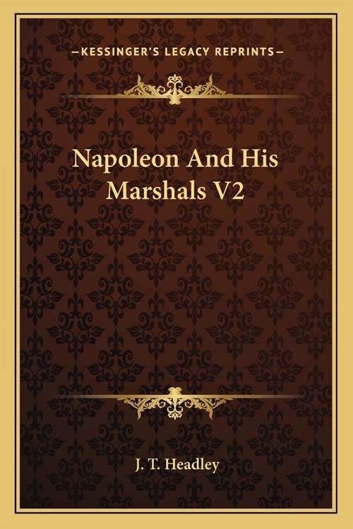 Napoleon And His Marshals V2 (Paperback)