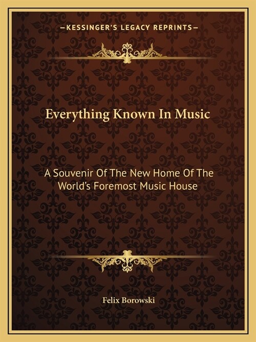 Everything Known In Music: A Souvenir Of The New Home Of The Worlds Foremost Music House (Paperback)