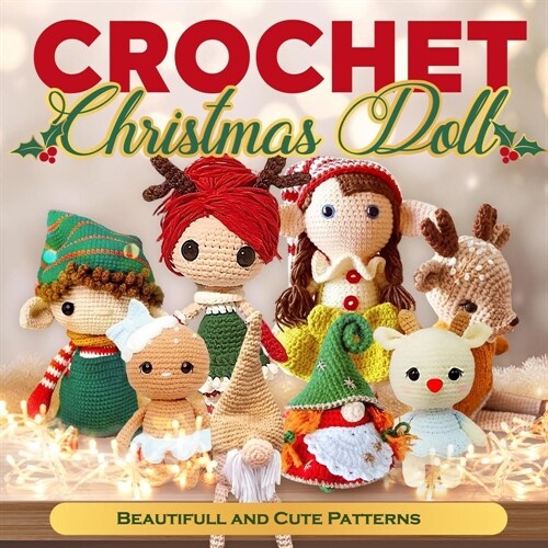 Crochet Christmas Doll: Beautifull and Cute Patterns: Doll Crochet Patterns (Paperback)