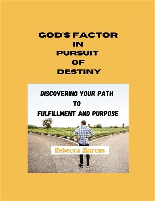 Gods Factor in Pursuit of Destiny: Discovering Your Path to Fulfillment and Purpose (Paperback)