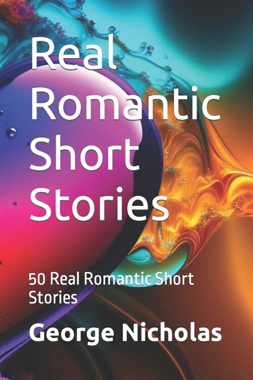 Real Romantic Short Stories: 50 Real Romantic Short Stories (Paperback)